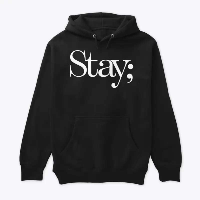 Stay; - Your Story Isn't Over Yet