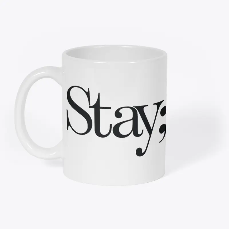 Stay; - Your Story Isn't Over Yet