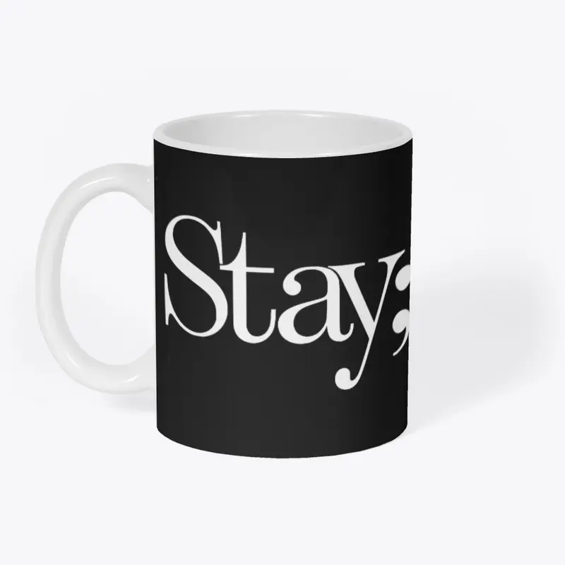 Stay; - Your Story Isn't Over Yet