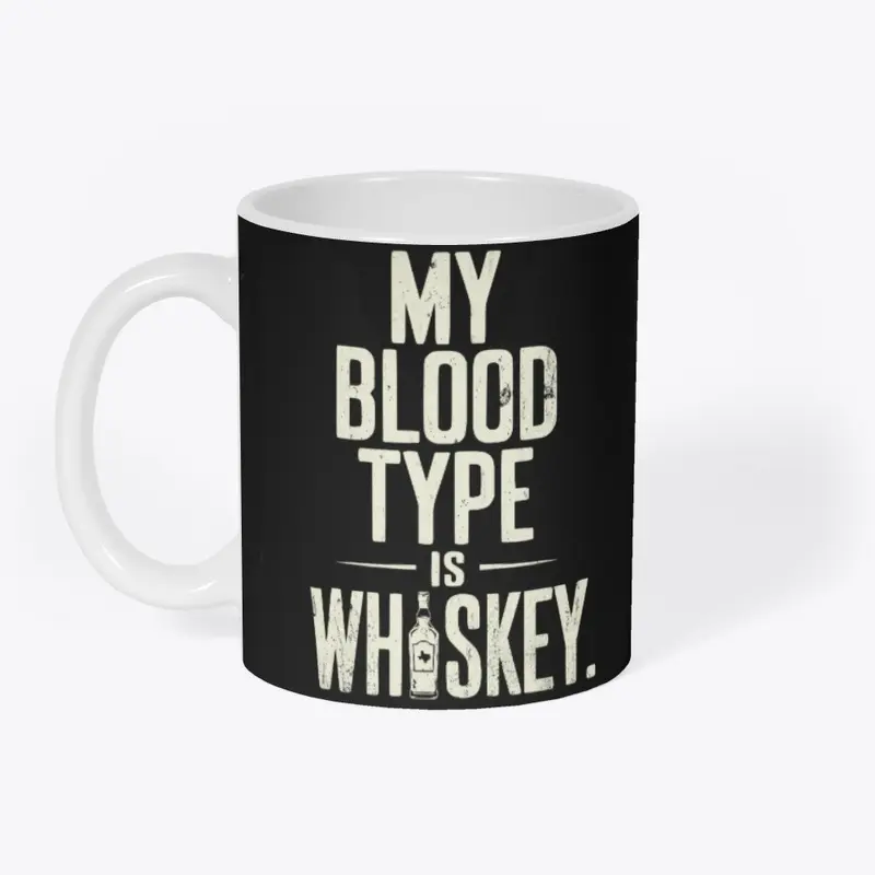 My Blood Type is Whiskey