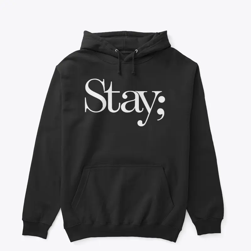 Stay; - Your Story Isn't Over Yet