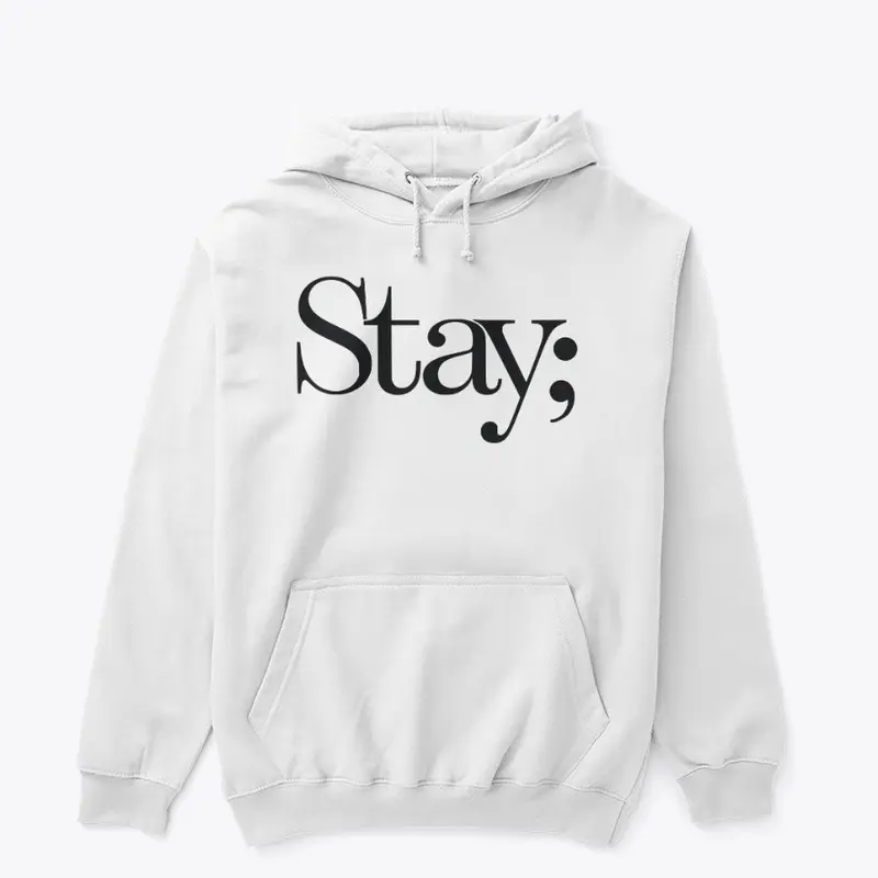 Stay; - Your Story Isn't Over Yet